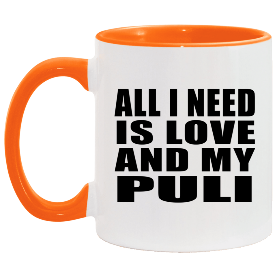 All I Need Is Love And My Puli - 11oz Accent Mug Orange
