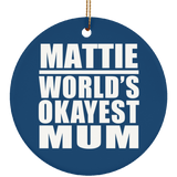Mattie World's Okayest Mum - Circle Ornament
