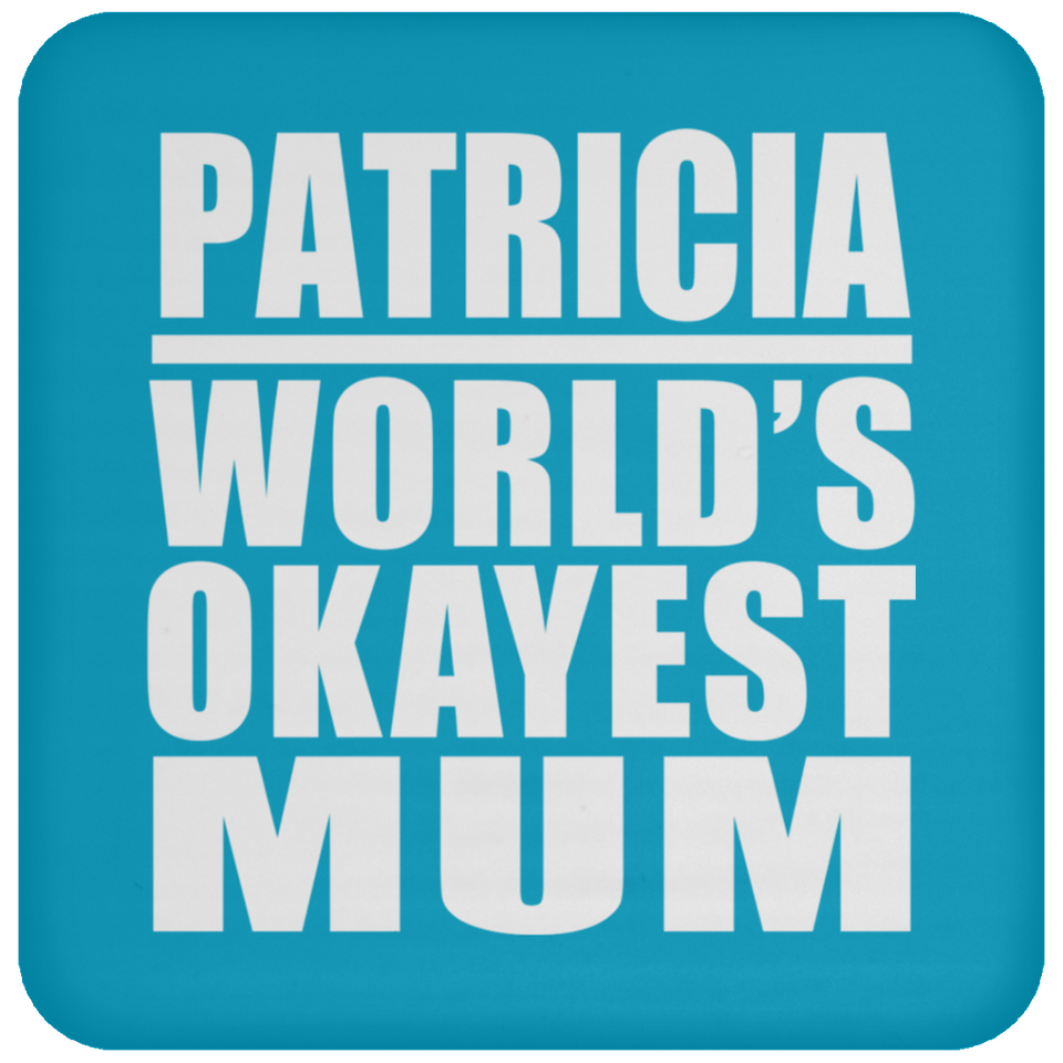 Patricia World's Okayest Mum - Drink Coaster