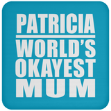 Patricia World's Okayest Mum - Drink Coaster
