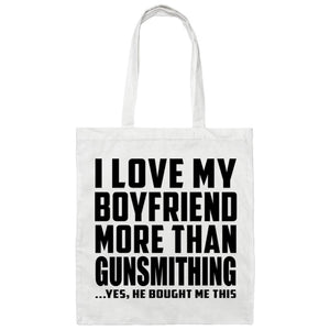 I Love My Boyfriend More Than Gunsmithing - Tote Bag White