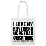 I Love My Boyfriend More Than Gunsmithing - Tote Bag White