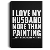 I Love My Husband More Than Painting - Canvas Portrait