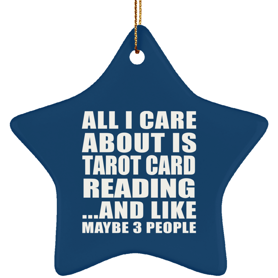 All I Care About Is Tarot Card Reading - Star Ornament