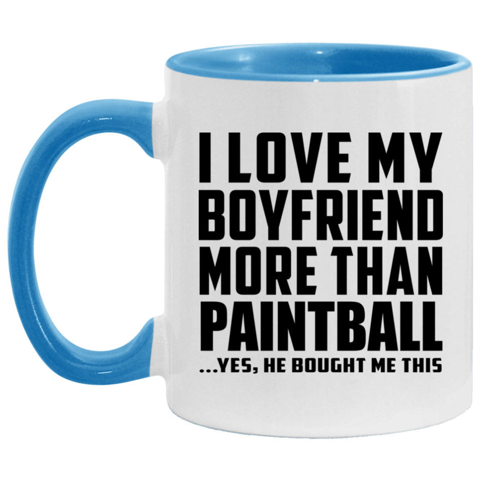 I Love My Boyfriend More Than Paintball - 11oz Accent Mug Blue