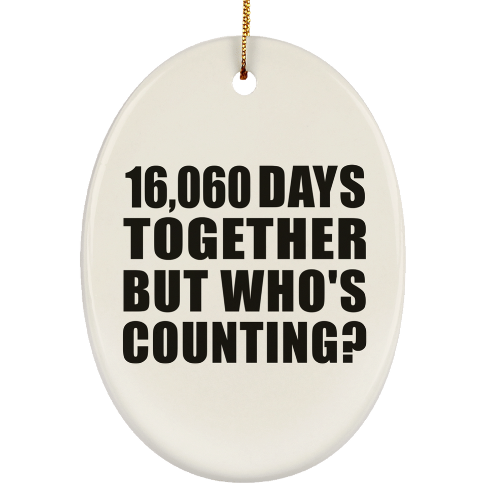 44th Anniversary 16,060 Days Together But Who's Counting - Oval Ornament