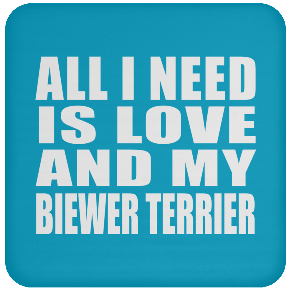 All I Need Is Love And My Biewer Terrier - Drink Coaster