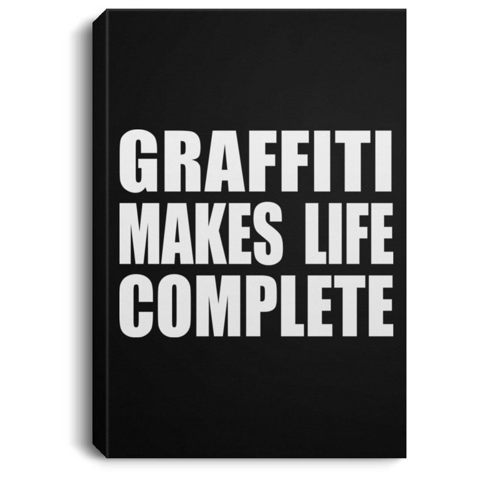 Graffiti Makes Life Complete - Canvas Portrait