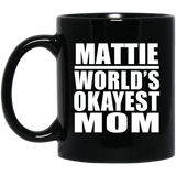 Mattie World's Okayest Mom - 11 Oz Coffee Mug Black