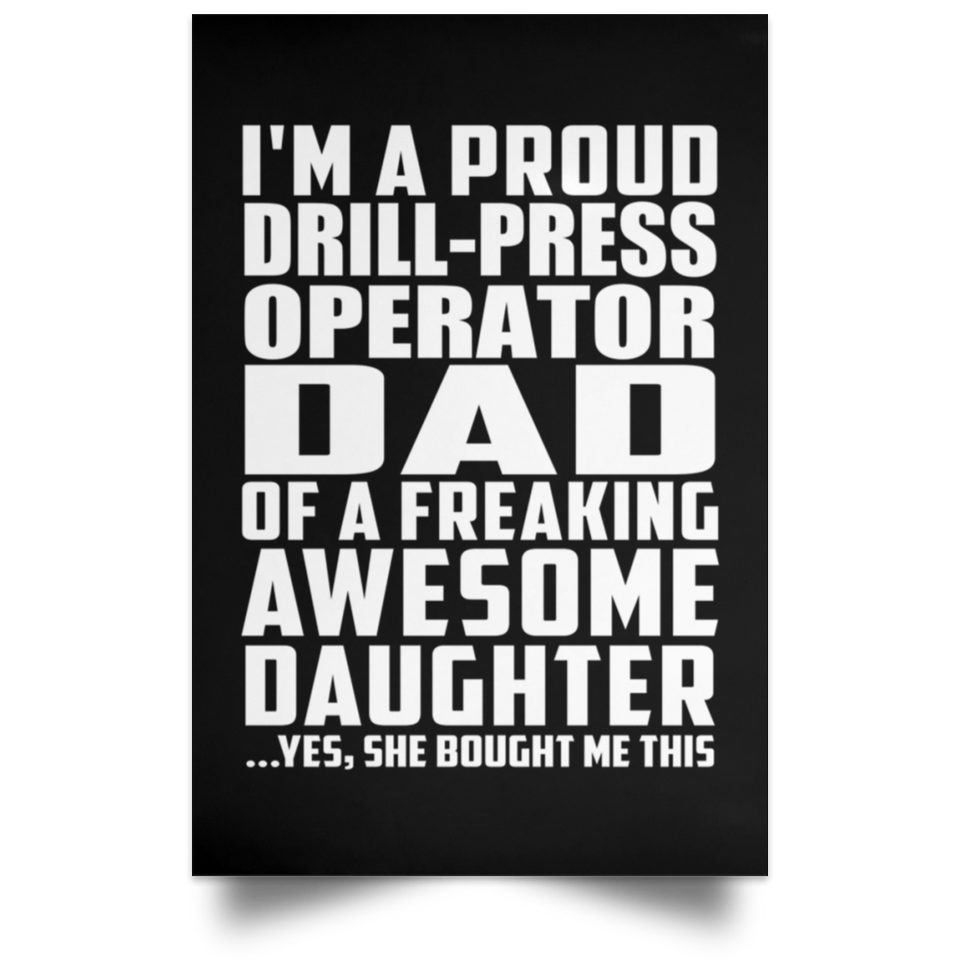 Proud Drill-Press Operator Dad Of Awesome Daughter - Poster Portrait