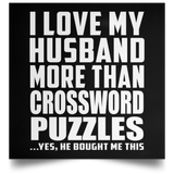 I Love My Husband More Than Crossword Puzzles - Poster Square