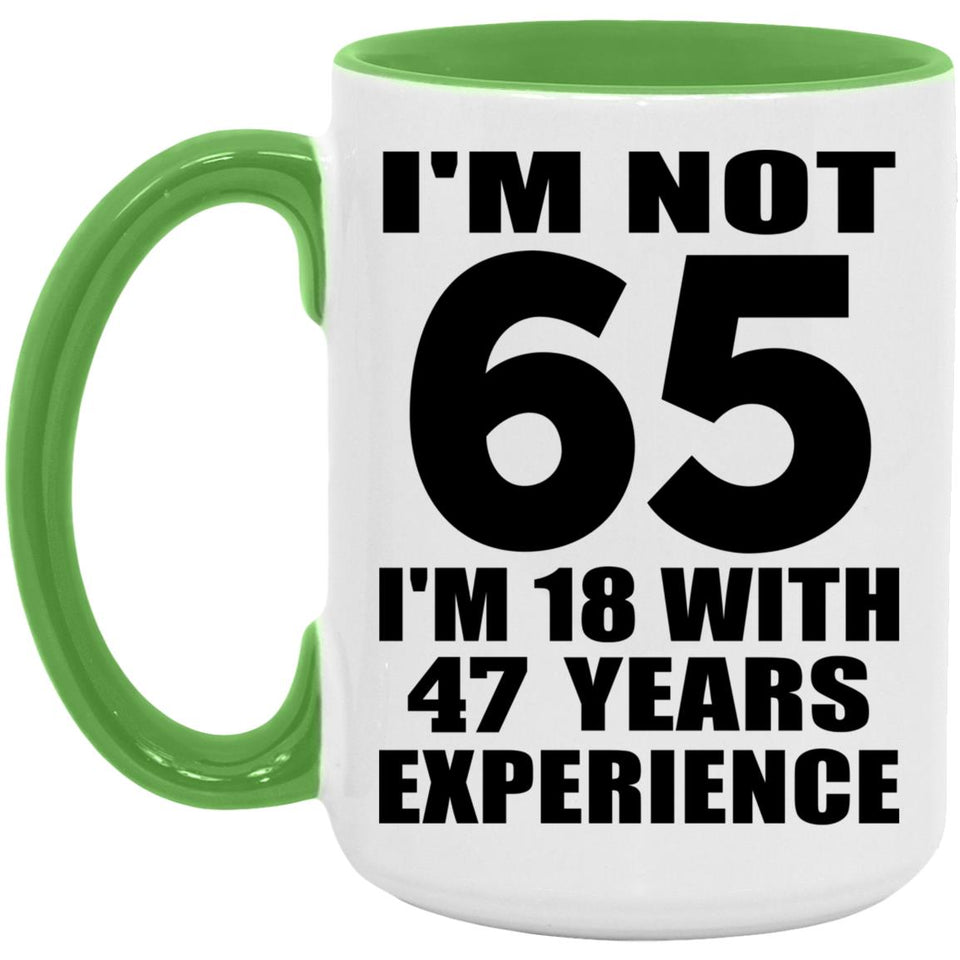 65th Birthday I'm Not 65 I'm 18 With 47 Years Experience - 15oz Accent Mug Green