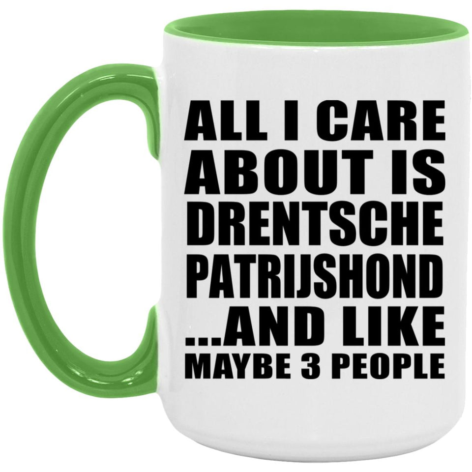 All I Care About Is Drentsche Patrijshond - 15oz Accent Mug Green