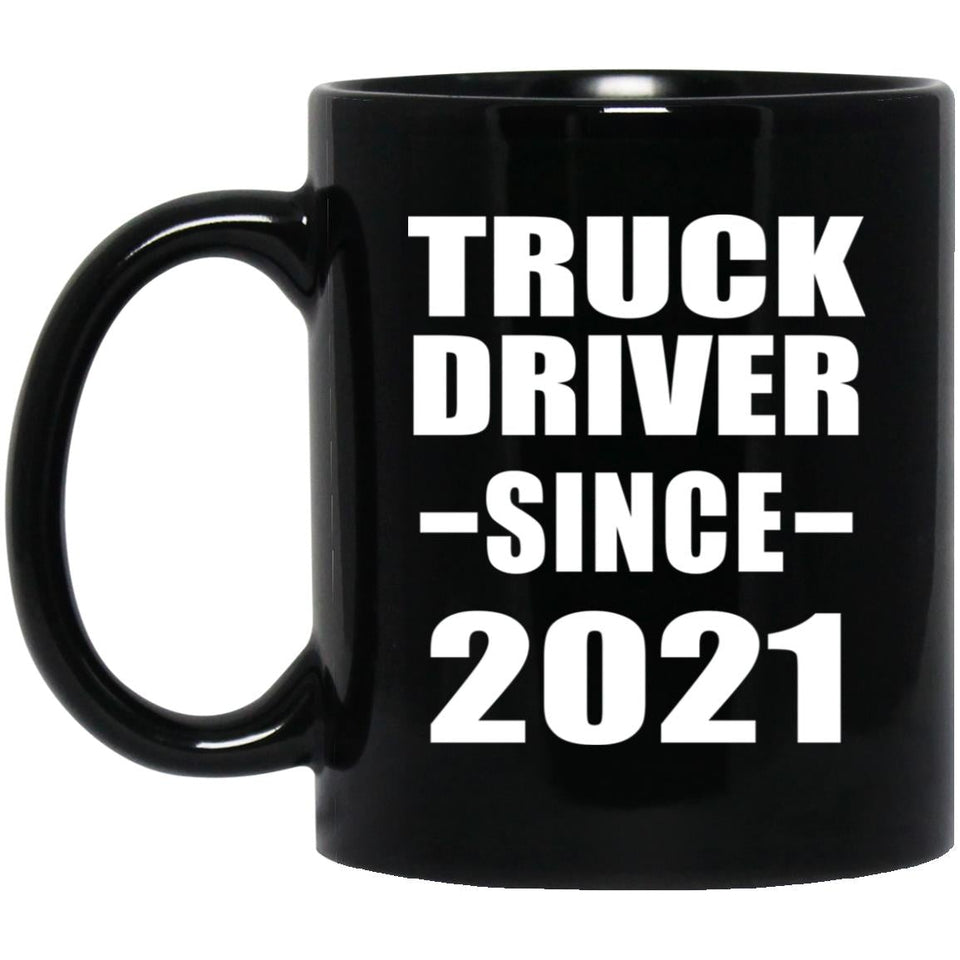 Truck Driver Since 2021 - 11oz Coffee Mug Black