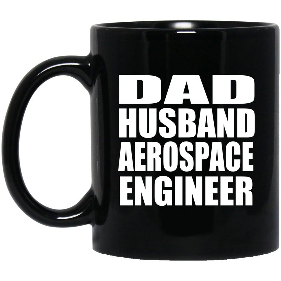 Dad Husband Aerospace Engineer - 11oz Coffee Mug Black