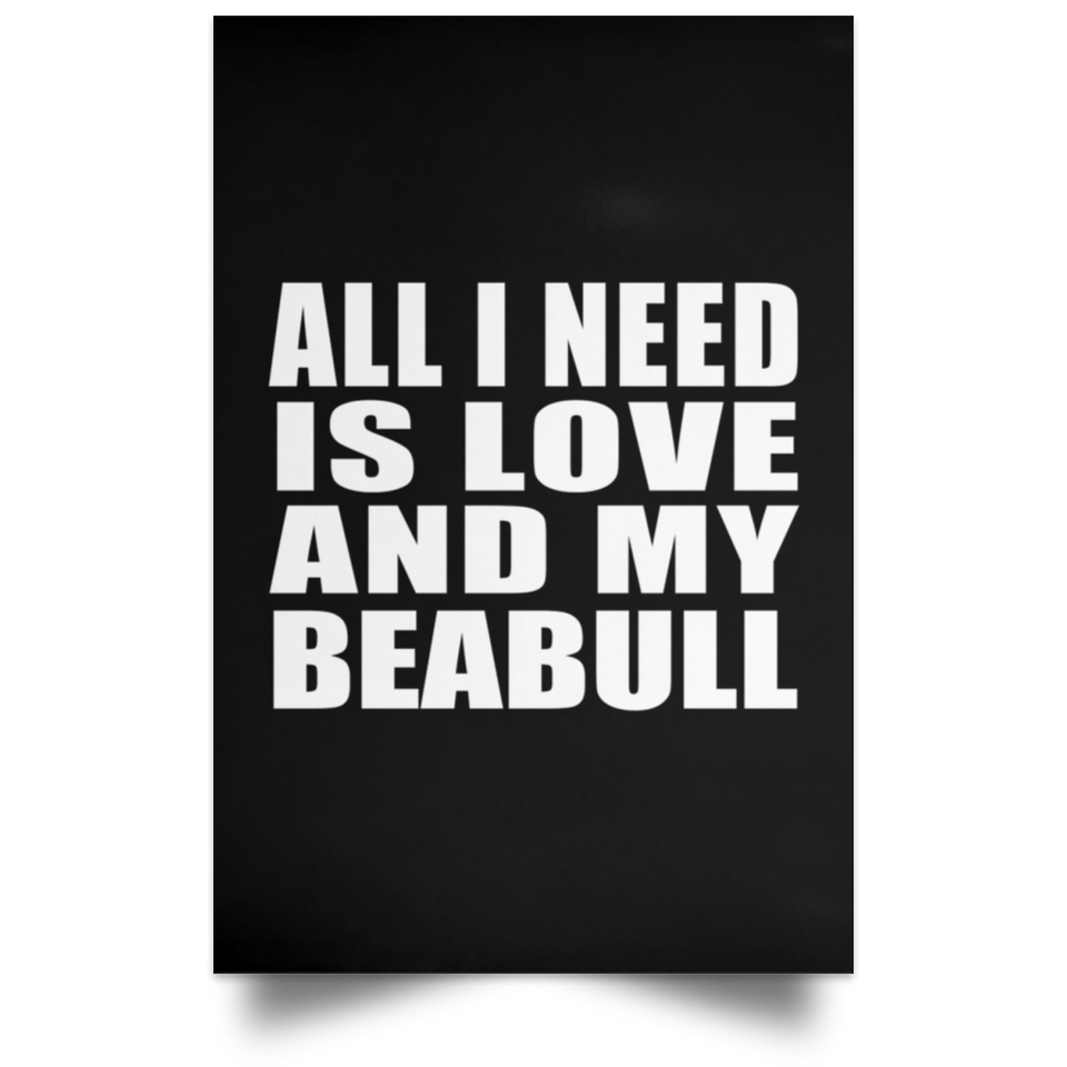All I Need Is Love And My Beabull - Poster Portrait