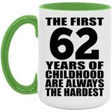 62nd Birthday First 62 Years of Childhood Are The Hardest - 15oz Accent Mug Green