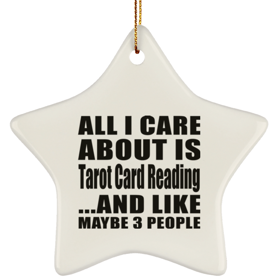 All I Care About Is Tarot Card Reading - Star Ornament