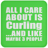 All I Care About Is Curling - Drink Coaster