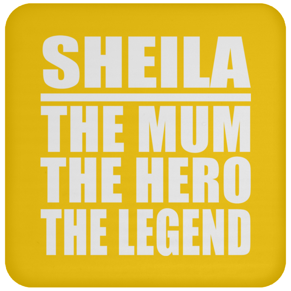 Sheila The Mum The Hero The Legend - Drink Coaster