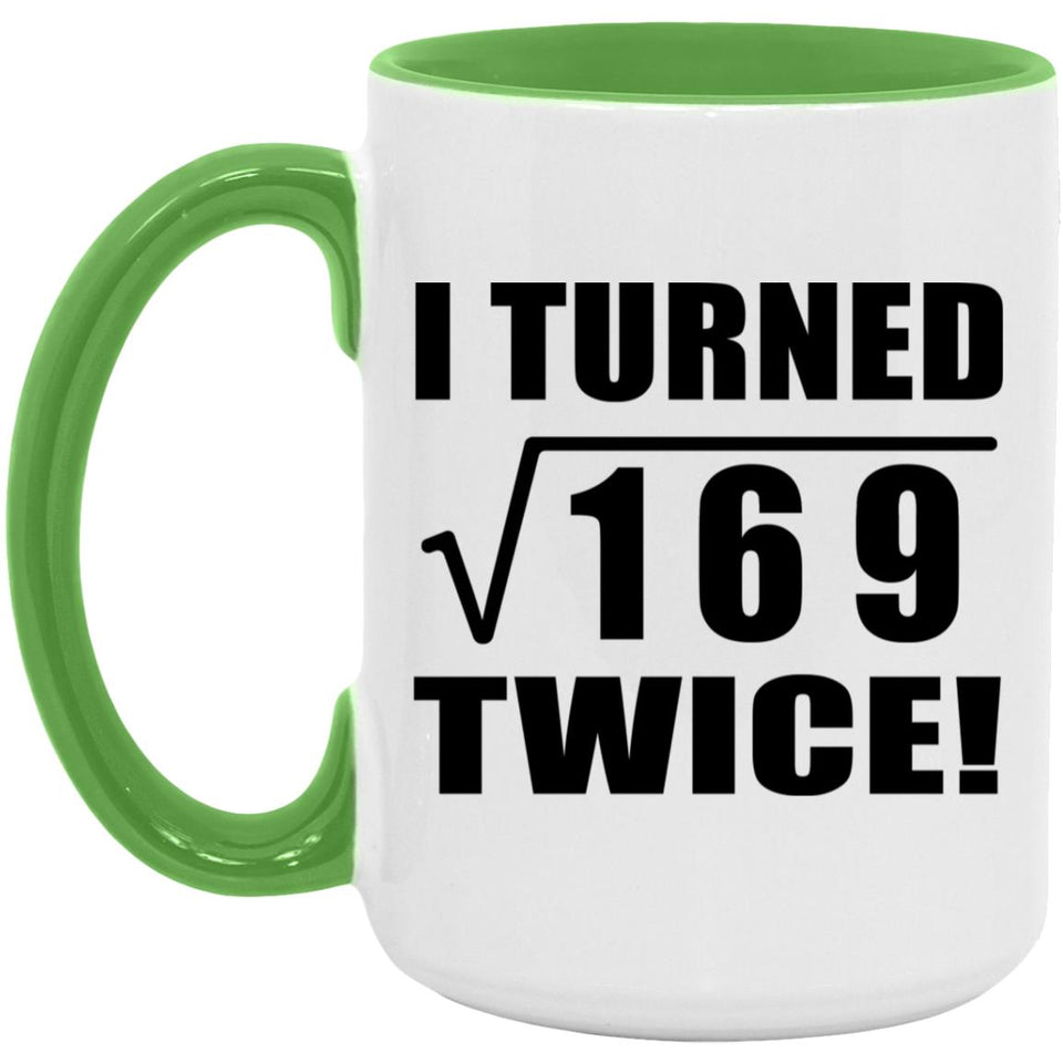 26th Birthday I Turned Square Root of 169 Twice - 15oz Accent Mug Green