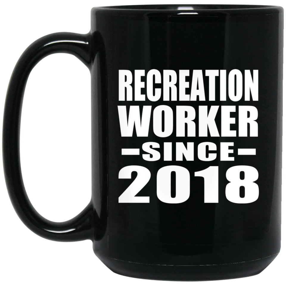 Recreation Worker Since 2018 - 15 Oz Coffee Mug Black