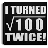 20th Birthday I Turned Square Root of 100 Twice - Canvas Square