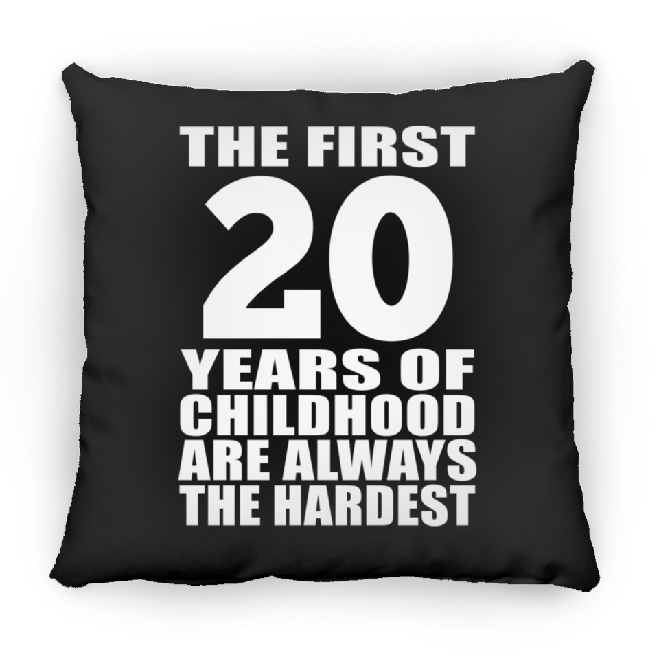 20th Birthday First 20 Years of Childhood Are The Hardest - Throw Pillow Black