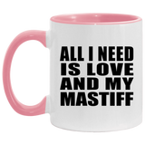 All I Need Is Love And My Mastiff - 11oz Accent Mug Pink
