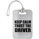 Keep Calm and Trust The Driver - Luggage Bag Tag