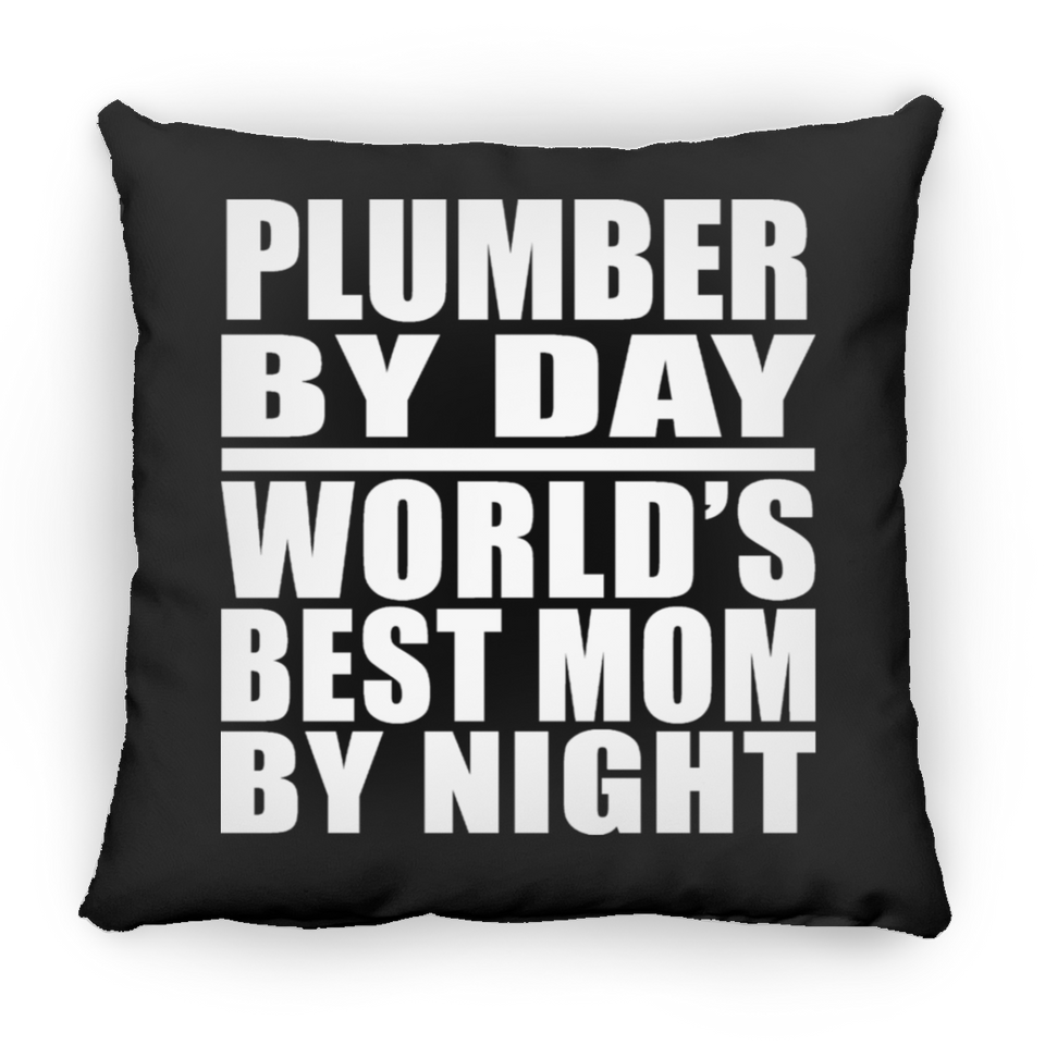 Plumber By Day World's Best Mom By Night - Throw Pillow Black