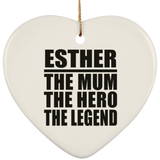 Esther The Mum The Hero The Legend - Heart Ornament