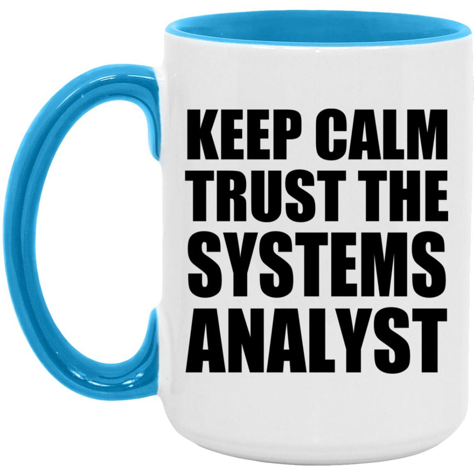 Keep Calm and Trust The Systems Analyst - 15oz Accent Mug Blue