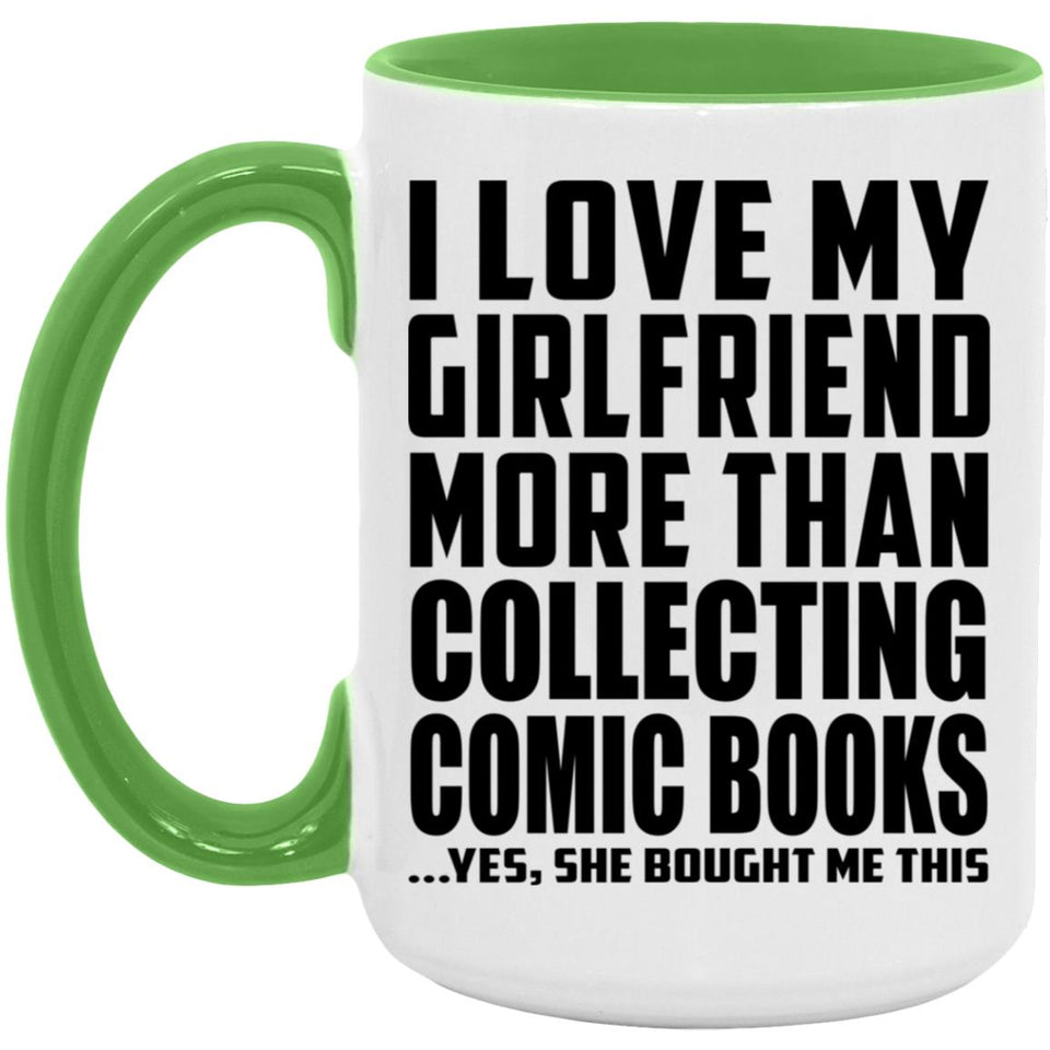 I Love My Girlfriend More Than Collecting Comic Books - 15oz Accent Mug Green
