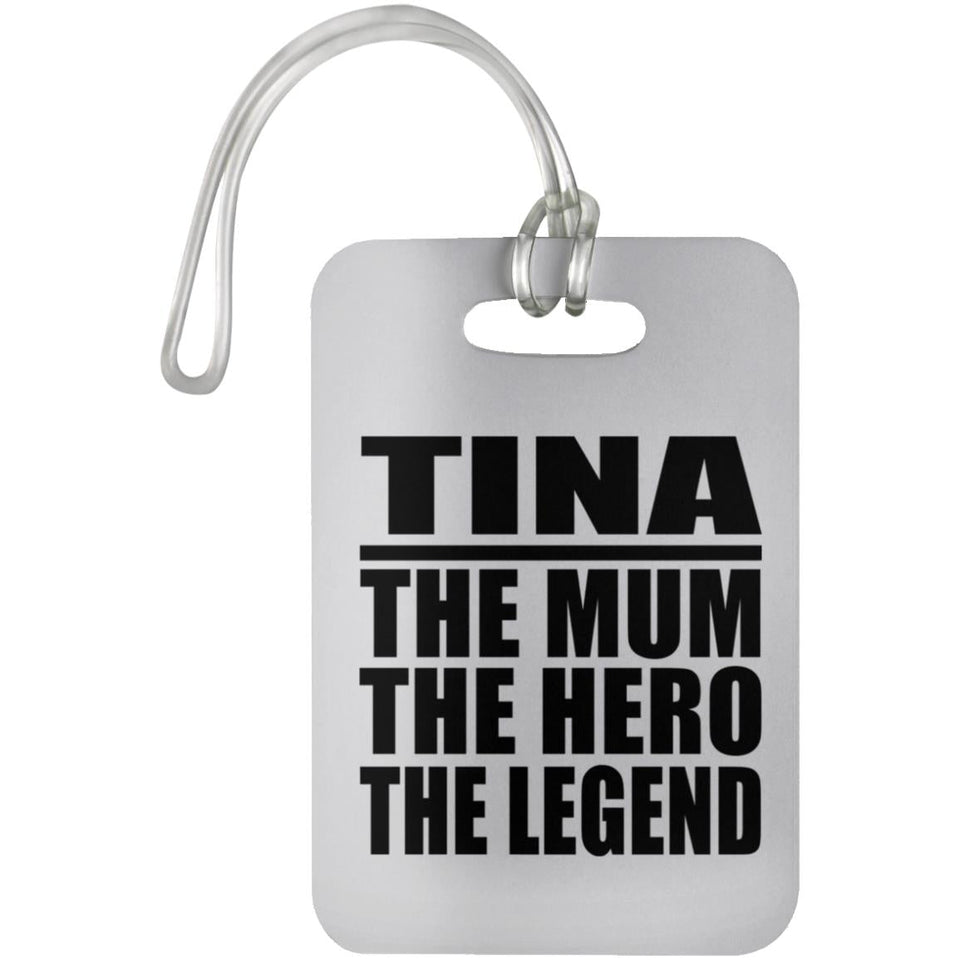 Tina The Mum The Hero The Legend - Luggage Bag Tag