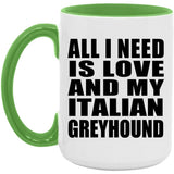 All I Need Is Love And My Italian Greyhound - 15oz Accent Mug Green