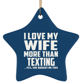 I Love My Wife More Than Texting - Star Ornament