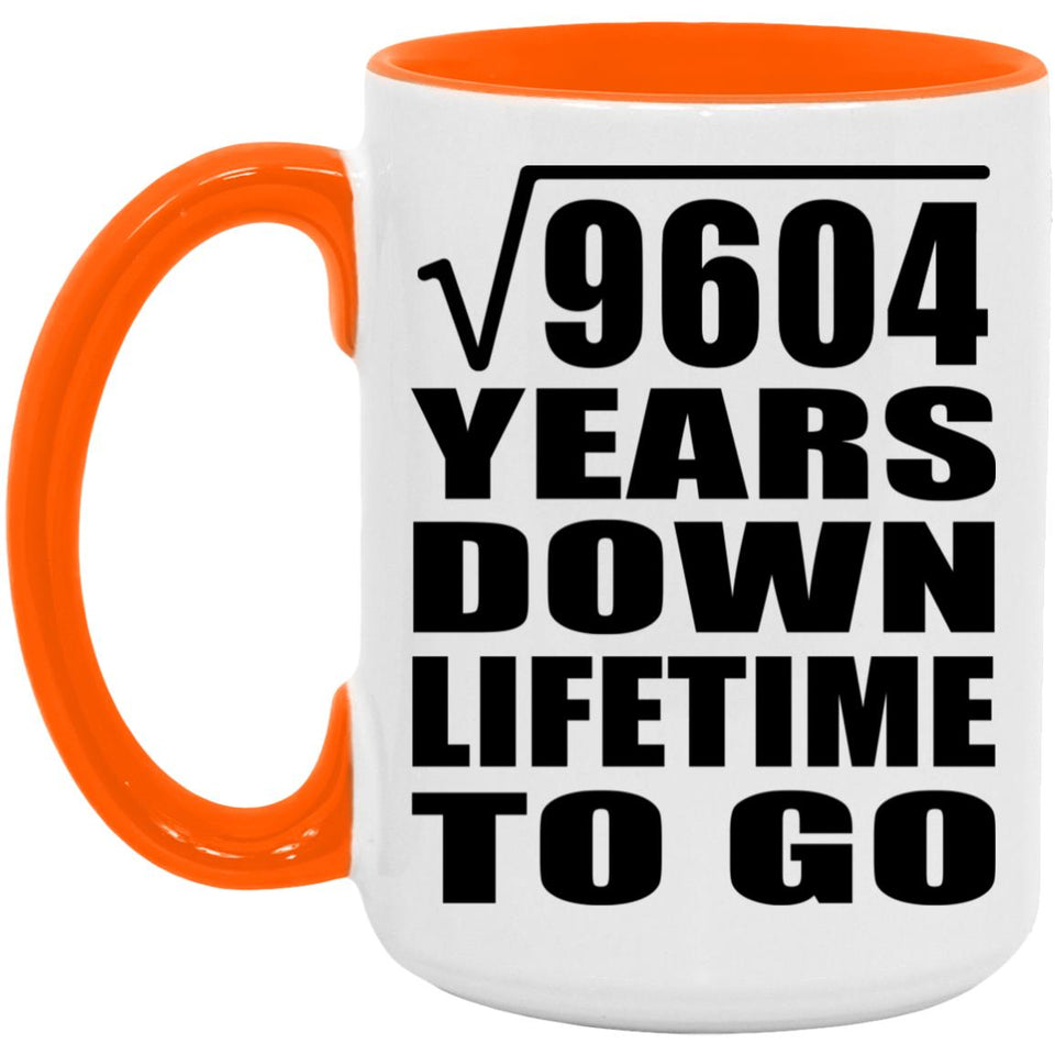 98th Anniversary Square Root of 9604 Years Lifetime To Go - 15oz Accent Mug Orange