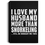I Love My Husband More Than Snorkeling - Canvas Portrait