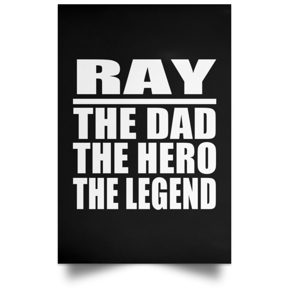 Ray The Dad The Hero The Legend - Poster Portrait