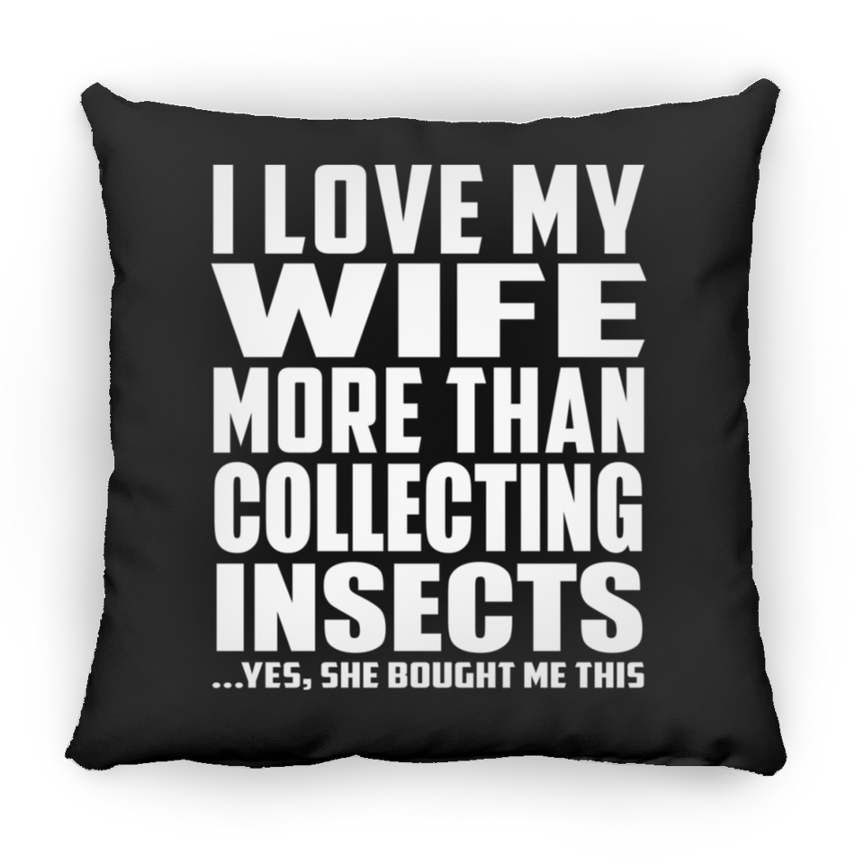 I Love My Wife More Than Collecting Insects - Throw Pillow Black