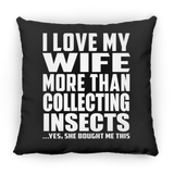 I Love My Wife More Than Collecting Insects - Throw Pillow Black