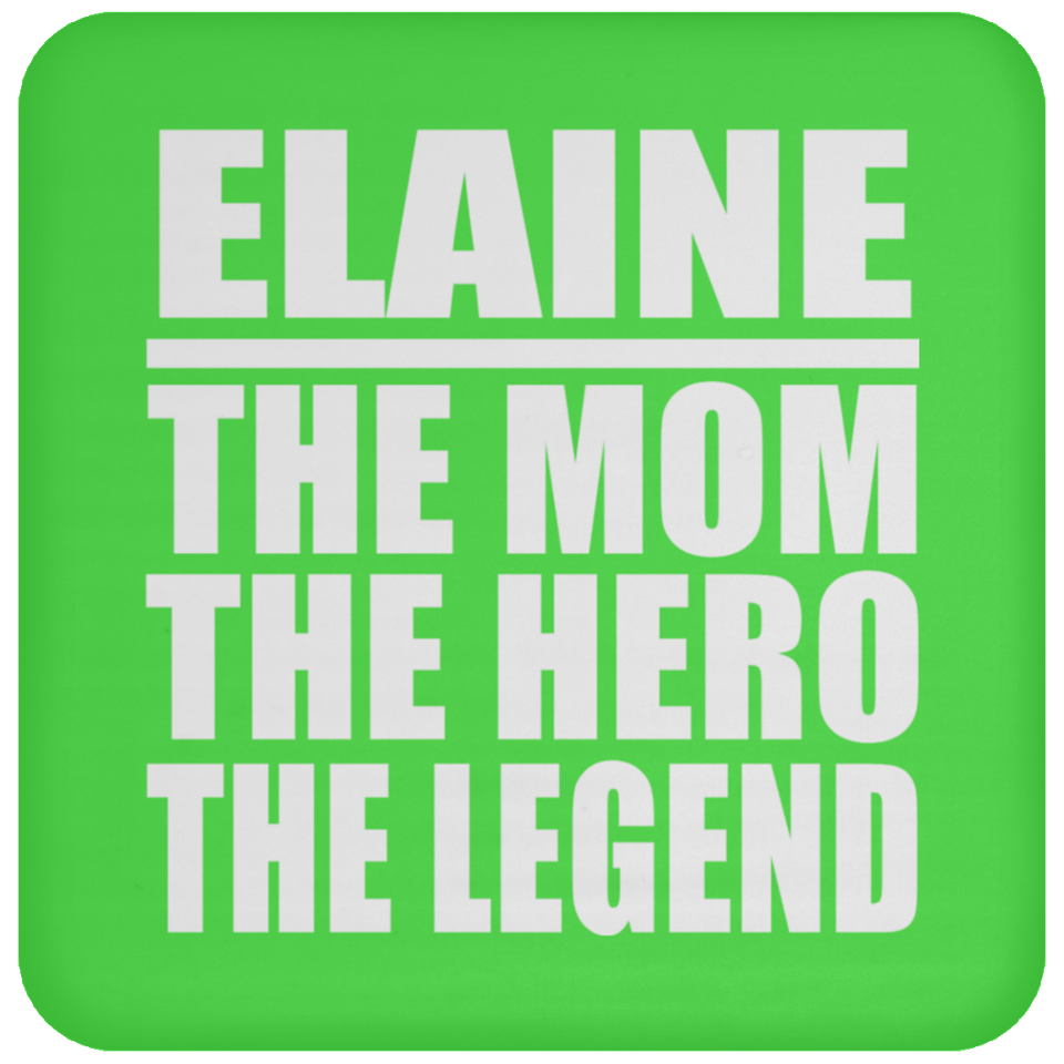 Elaine The Mom The Hero The Legend - Drink Coaster