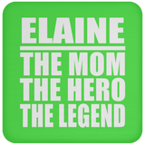 Elaine The Mom The Hero The Legend - Drink Coaster