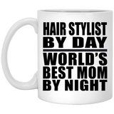 Hair Stylist By Day World's Best Mom By Night - 11 Oz Coffee Mug