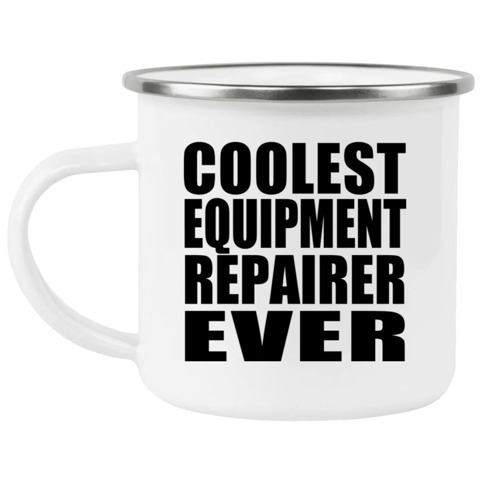 Coolest Equipment Repairer Ever - 12oz Camping Mug