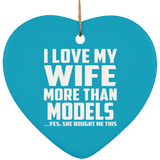 I Love My Wife More Than Models - Heart Ornament
