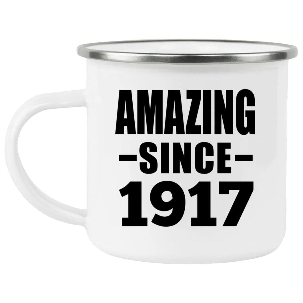107th Birthday Amazing Since 1917 - 12oz Camping Mug