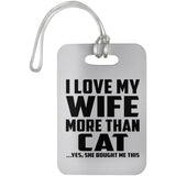 I Love My Wife More Than Cat - Luggage Bag Tag