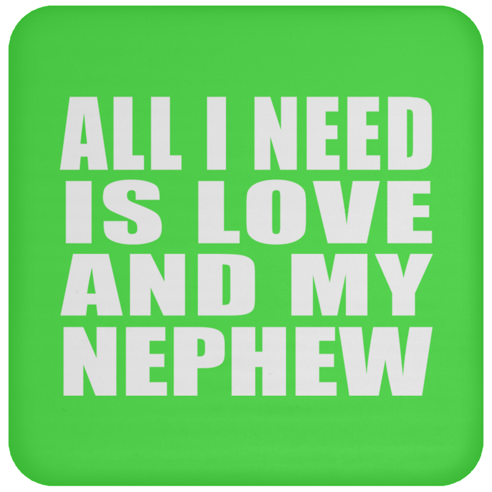 All I Need Is Love And My Nephew - Drink Coaster